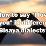 How to say “I love you” in different Bisaya dialects?